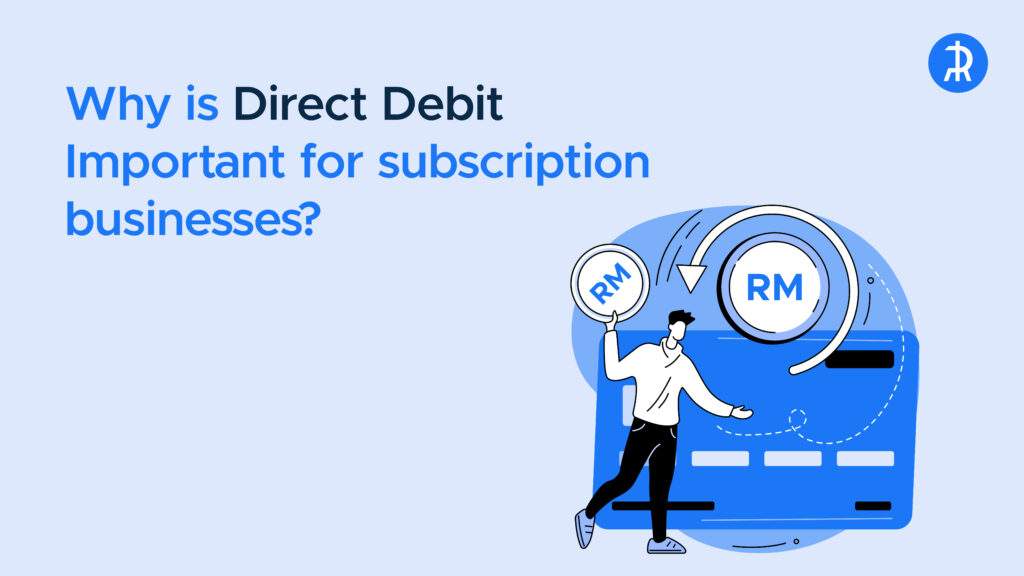 Why is Direct Debit Important for subscription businesses? RinggitPay