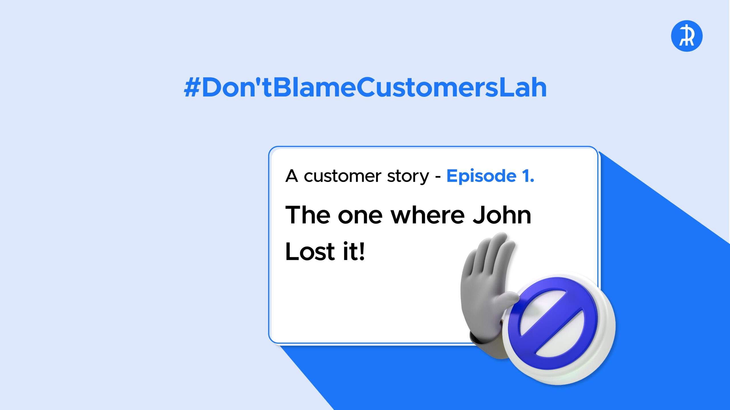 Don't Blame customer lah